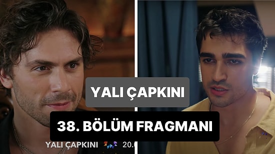 Yalı Çapkını Yeni Bölüm Fragmanı Yayınlandı: Yalı Çapkını 38. Bölüm Fragmanı!