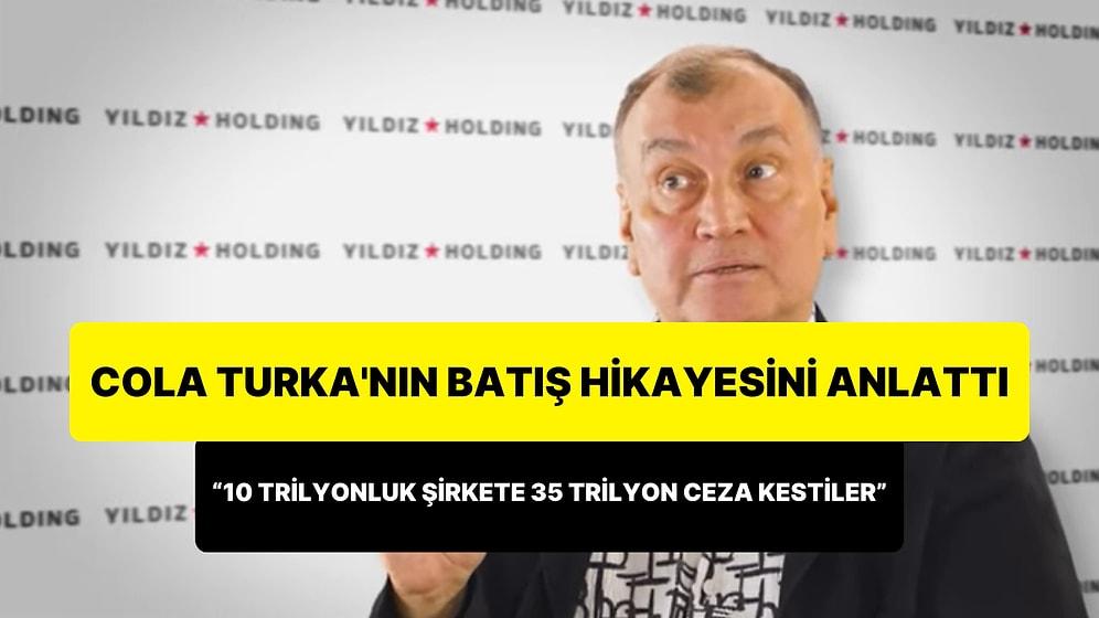 Murat Ülker, Cola Turka'nın Batışını Anlattı: "'Küçük' Bir Ceza Keseceğiz Dediler, 35 Trilyon Ceza Kestiler"