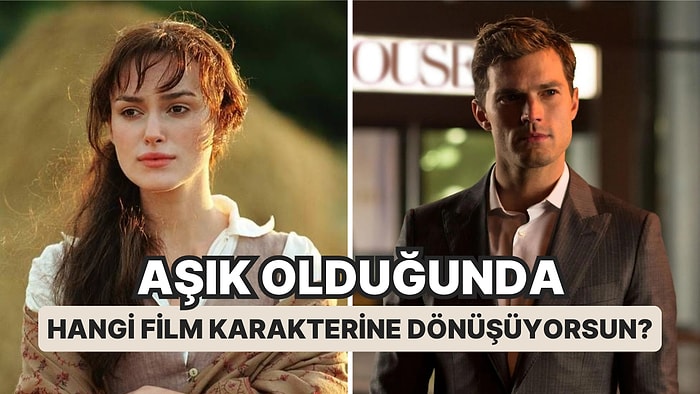 Aşık Olduğunda Hangi Film Karakterine Dönüşüyorsun?