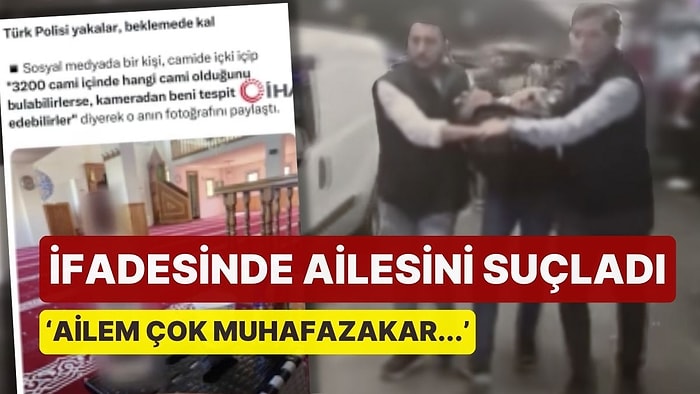 Camide Alkol Görüntüleri Paylaştıktan Sonra Tutuklanmıştı: İfadesinde Ailesini Suçladı