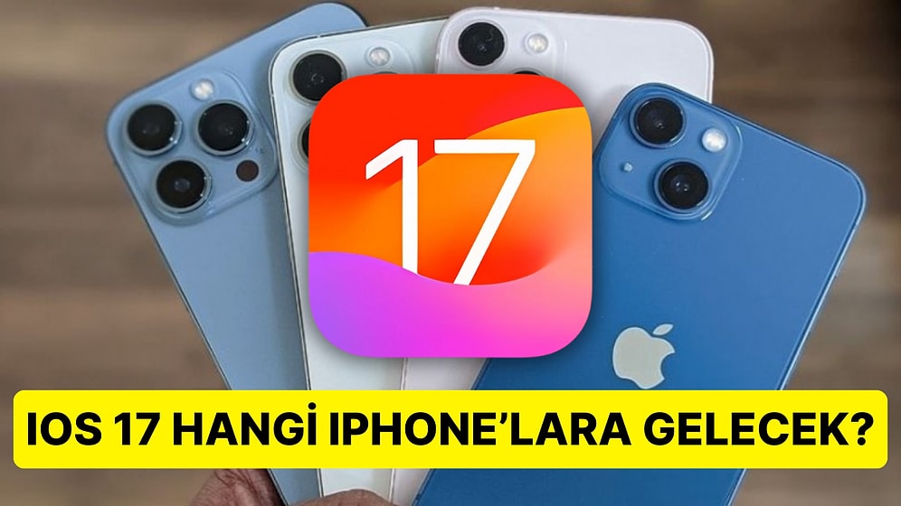 Birçok Kullanıcının Yolunu Gözlediği iOS 17 Bugün Kullanıma Açılacak: Peki Hangi iPhone Modellerine Gelecek?