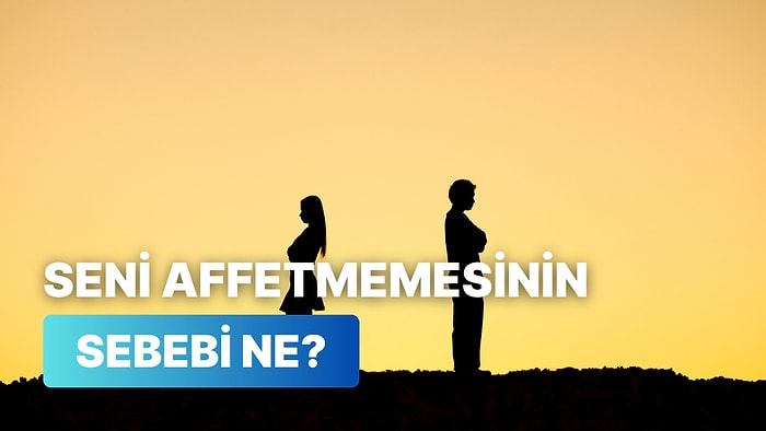 Seni Niye Affetmiyor?