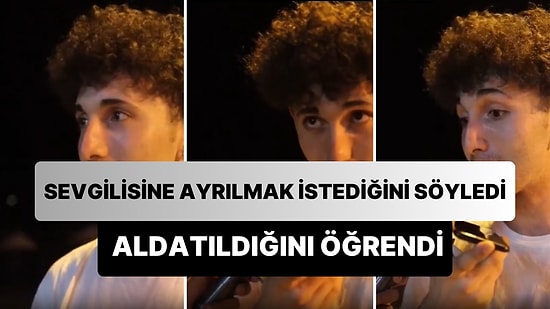 Tepkisini Öğrenmek İçin Sevgilisine 'Ayrılmak İstiyorum' Diyen Genç, Acı Bir Şekilde Aldatıldığını Öğrendi