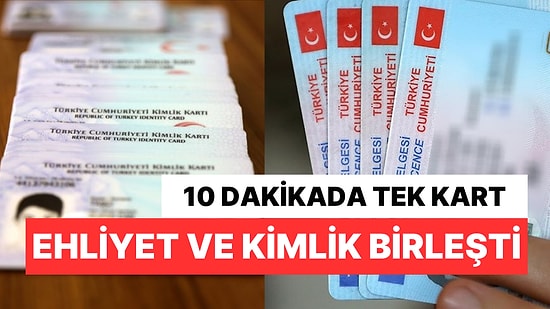 10 Dakikada Üstelik Ücretsiz: Ehliyet ve Kimlik Tek Kartta Birleşti