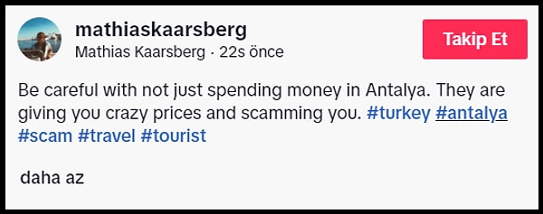 O anları TikTok hesabında paylaşan turist, "Antalya'da para harcamamaya dikkat edin. Size çılgın fiyatlar veriyorlar dolandırıyorlar" dedi.