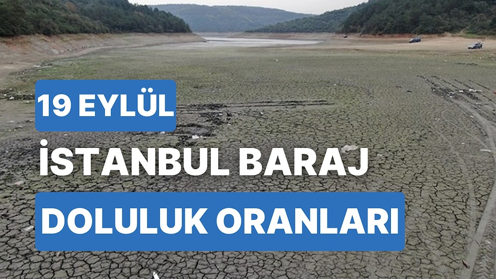 19 Eylül Salı İstanbul Baraj Doluluk Oranlarında Son Durum: İstanbul’da Barajların Yüzde Kaçı Dolu?