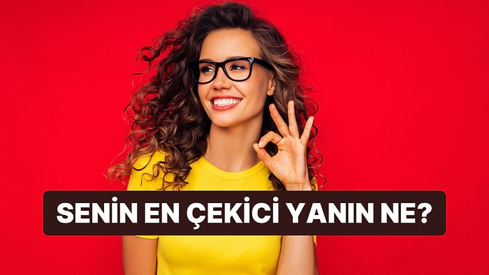 Senin En Çekici Yanın Ne?