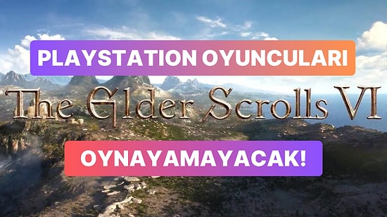 The Elder Scrolls 6'dan Kötü Haberler Var: Özellikle PS Oyuncuları Üzülecek!
