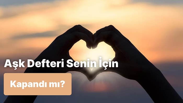 Aşk Defterini Kapattın mı?