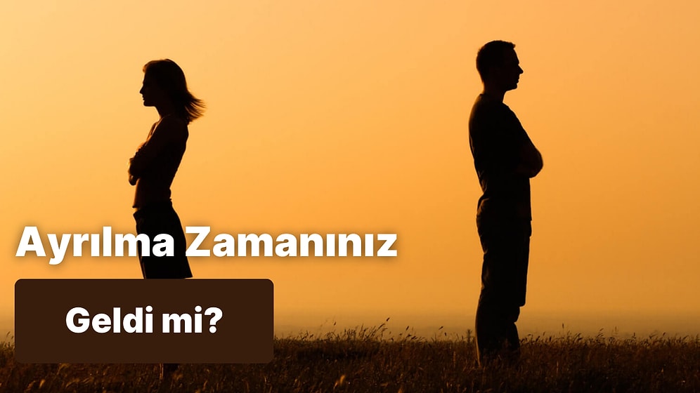 Ayrılma Zamanınız Geldi mi?