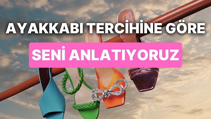 Ayakkabı Tercihine Göre Seni Sen Yapan Özelliğini Söylüyoruz!