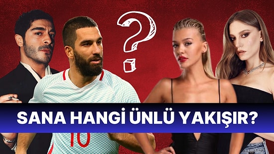 Sana Hangi Ünlüyle Birlikte Olmak Yakışır?