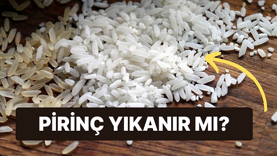 Herkesi Arada Bırakan O Soru! Pirinç Yıkanmalı mı Yıkanmamalı mı?