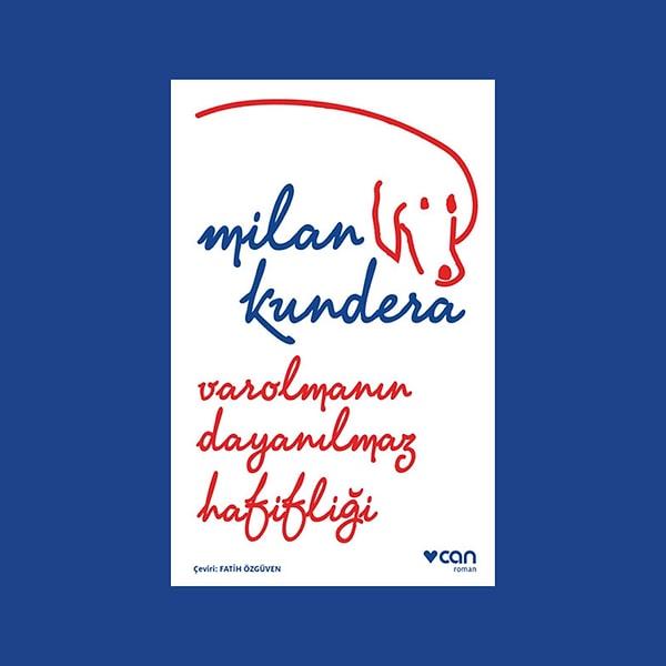 10. Varolmanın Dayanılmaz Hafifliği, Milan Kundera (GR: 4.11)