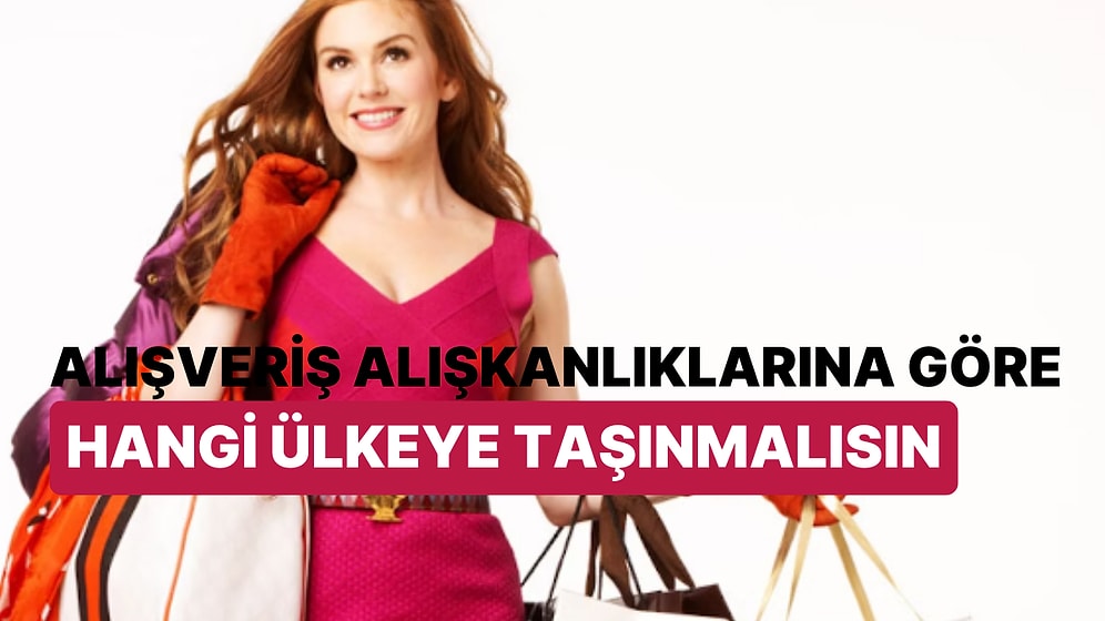 Alışveriş Alışkanlıklarına Göre Hangi Ülkeye Taşınmalısın?