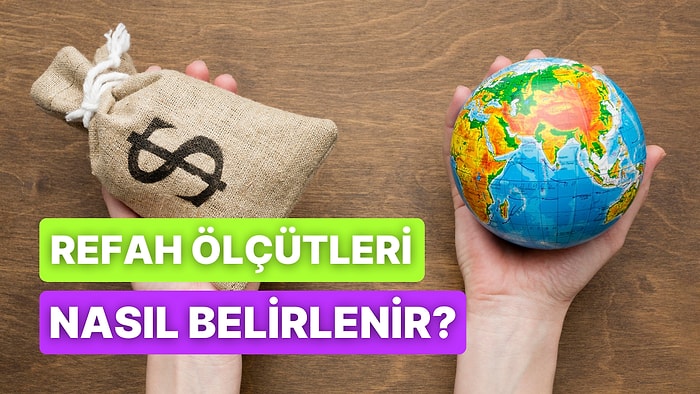 Refah Ölçütü ve Refah Ekonomisi Neye Göre Belirlenir? Refah Ekonomi Politikaları Nasıl Uygulanır?