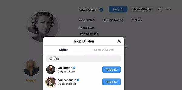 Ancak, Seda Sayan geçtiğimiz günlerde Instagram hesabında bir temizlik yaptı ve sadece eşi Çağlar Ökten ile oğlu Oğulcan Engin'i takip etti.