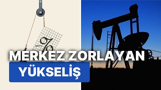 Küresel Piyasalarda Petrol İzleniyor: Petrolde Yükseliş Sürerse Merkez Bankaları Nasıl Etkilenir?
