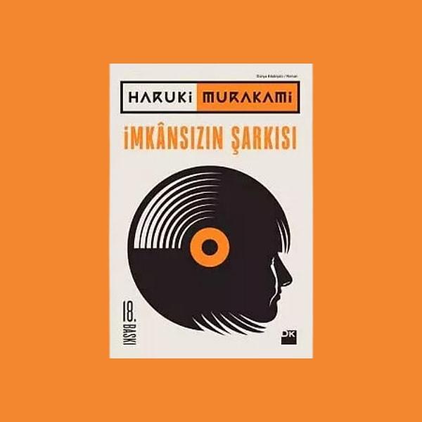 11. İmkansızın Şarkısı, Haruki Murakami (GR: 4.02)