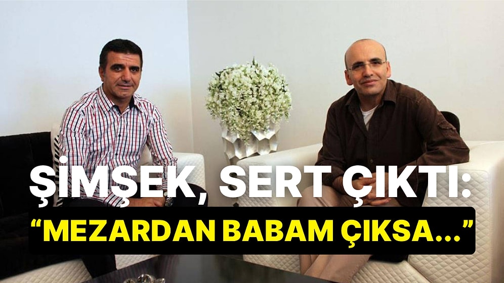 Hazine Bakanlığı'nın Yalanladığı Habere Mehmet Şimşek'ten Sert Çıkış: "Mezardan Babam Çıksa..."