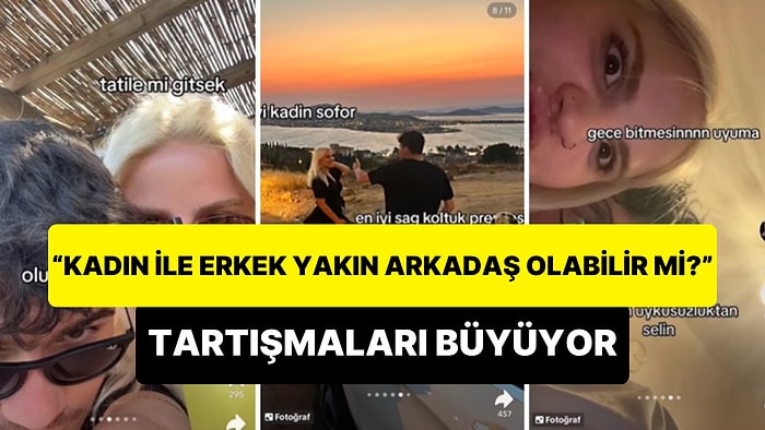 'Erkek ile Kadın Yakın Arkadaş Olabilir mi?' Tartışmaları Büyüyor: 'Alın Size Gerçekten Kız-Erkek Arkadaşlığı'