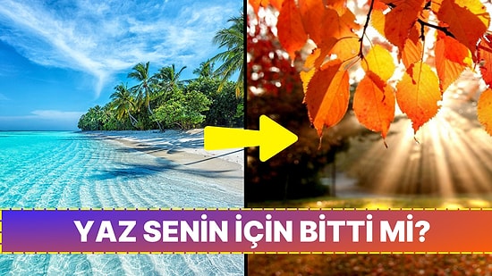 Yaz Senin İçin Bitti mi?