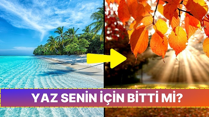 Yaz Senin İçin Bitti mi?