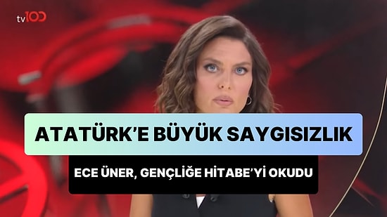 Ece Üner, Atatürk'e Yapılan Saygısızlığa Tepki İçin Canlı Yayında 'Gençliğe Hitabe'yi Okudu