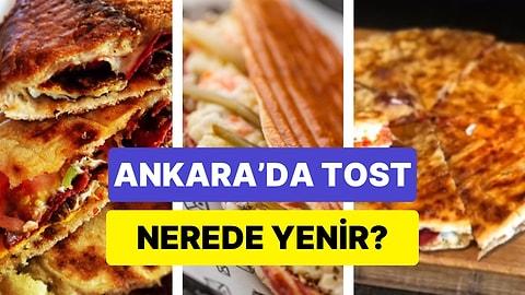 Ankara'da İyi Bir Tost Yemek İçin Mutlaka Uğramanız Gereken En İyi Mekanlar