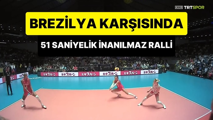 Brezilya Karşısında 51 Saniyelik Ralli ile Sayıyı Alan Filenin Sultanları'nın İnanılmaz Anları