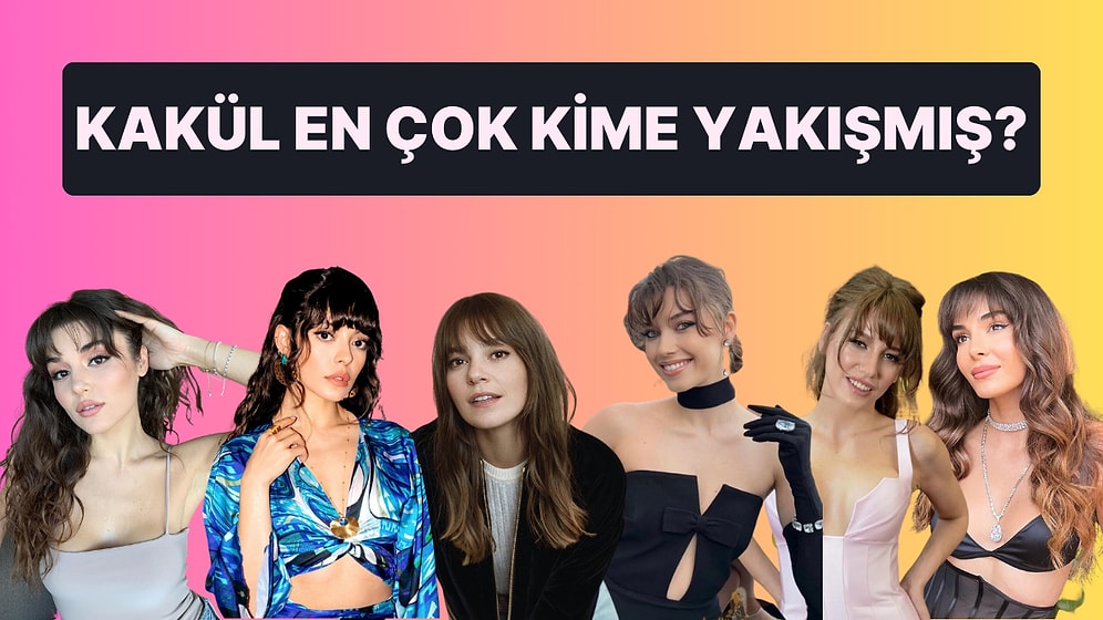 Kakül Anketi! Hangi Ünlüye Kakül Daha Çok Yakışmış?