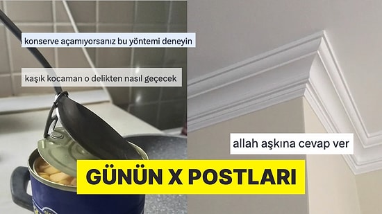 Konserve Açma Yöntemlerinden Duvarlardan Cevap Alamayanlara Son 24 Saatin Viral Tweetleri