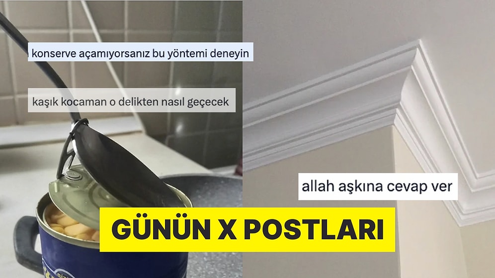 Konserve Açma Yöntemlerinden Duvarlardan Cevap Alamayanlara Son 24 Saatin Viral Tweetleri