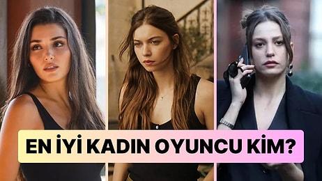 Oyunculuk Anketi! Türkiye'nin En İyi Kadın Oyuncusunu Seçiyoruz!