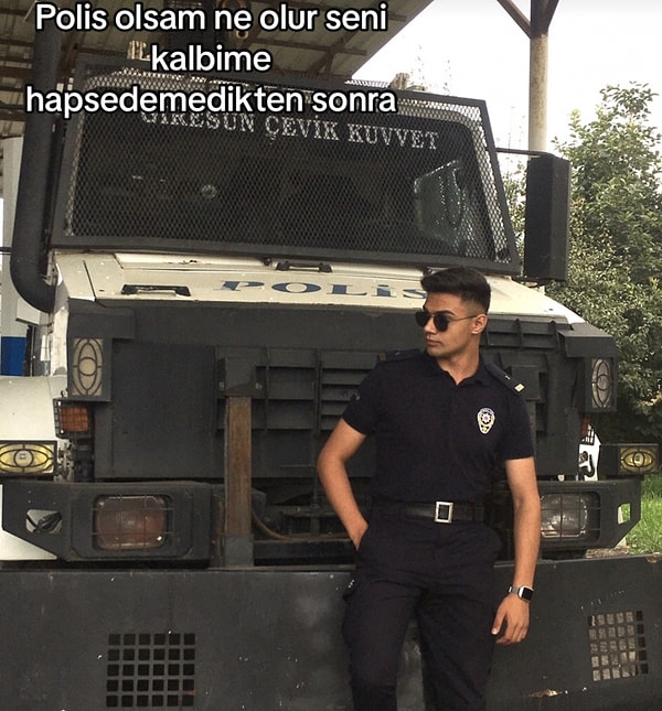 8. Polis olsan nolur sen kalbimizi çaldıktan sonra...