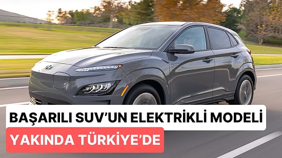 Hyundai'nin Sevilen Elektrikli Otomobili KONA, Türkiye'ye Geliyor: Lansman Tarihi Açıklandı!