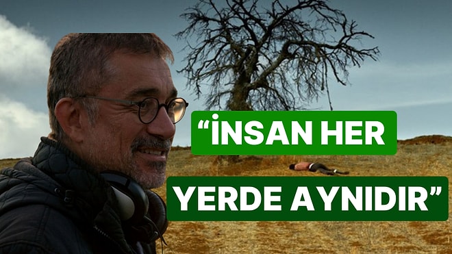 Nuri Bilge Ceylan'dan "Filmler Neden Hep Taşrada Çekiliyor?" Sorusuna Yanıt Geldi: 'Çok Abartılıyor...'