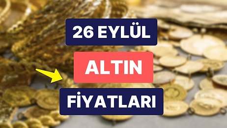 Altın Ne Kadar, Kaç TL? 26 Eylül Kapalıçarşı Gram Altın, Çeyrek Altın, Yarım Altın Anlık Fiyatları