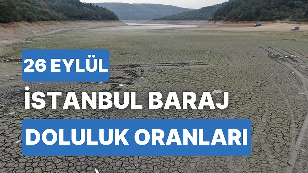 26 Eylül Salı İstanbul Baraj Doluluk Oranlarında Son Durum: İstanbul’da Barajların Yüzde Kaçı Dolu?
