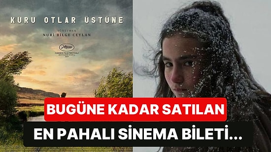 'Kuru Otlar Üstüne' Filminin Bileti, Türkiye'nin En Pahalıya Satılan Sinema Bileti Oldu