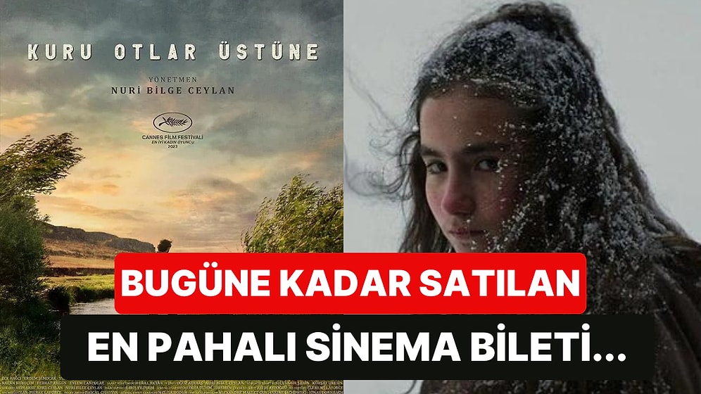 'Kuru Otlar Üstüne' Filminin Bileti, Türkiye'nin En Pahalıya Satılan Sinema Bileti Oldu