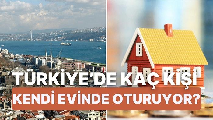 Avrupa'da Düşen Ev Sahipliğine Karşın Türkiye'de Durum Ne? Türkiye'nin Yüzde Kaçı Kendi Evinde Oturuyor?