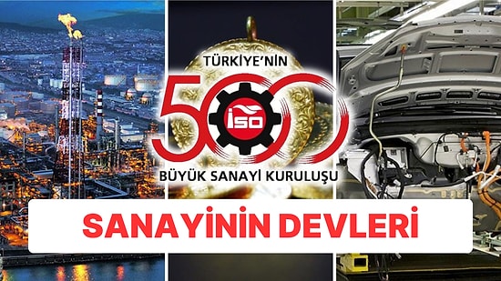 "İSO 500" Sanayinin Devleri Açıklandı: Türkiye'nin En Büyük 500 Sanayi Kuruluşu Belli Oldu!