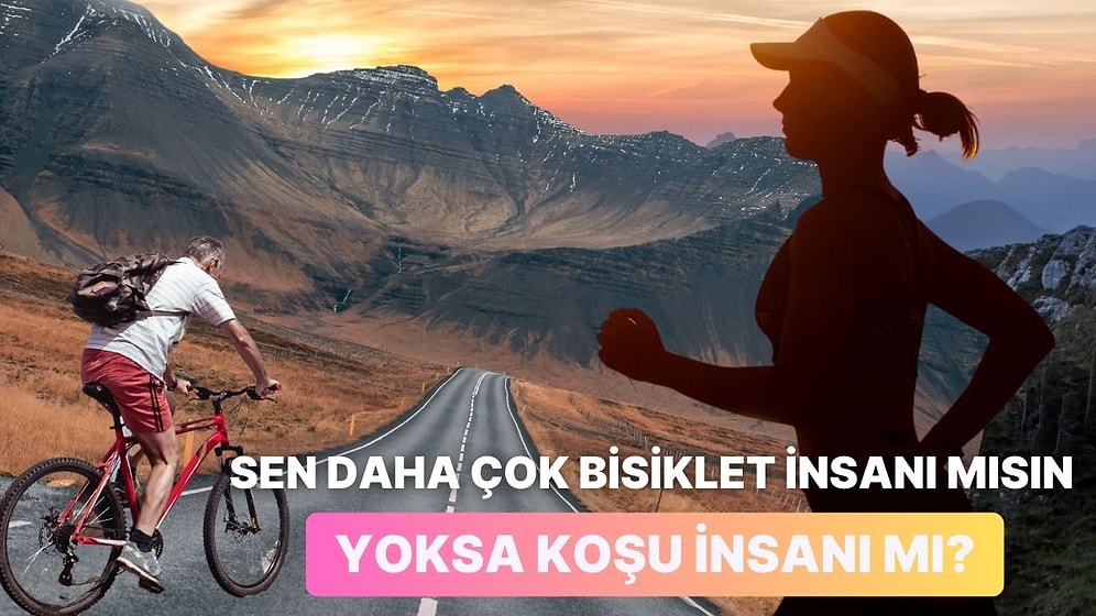 Sen Daha Çok Bisiklet İnsanı mısın Yoksa Koşu İnsanı mı?