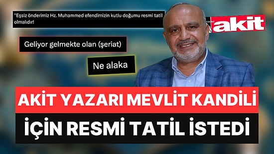 Sosyal Medya Karıştı: Akit Yazarı Şevki Yılmaz, Mevlit Kandili İçin Resmi Tatil İstedi