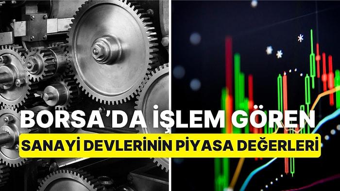 İSO 500'de Türkiye'nin Sanayi Devleri Arasındaki Borsa İstanbul'da İşlem Gören Şirketler Hangileri?