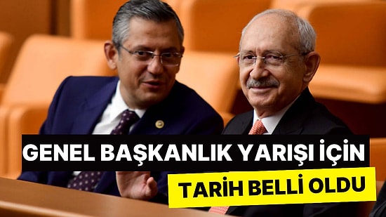 Özgür Özel mi Kemal Kılıçdaroğlu mu? CHP'de Başkanlık Yarışı İçin Tarih Netleşti