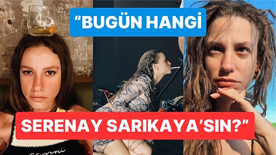 Serenay Sarıkaya Bi' Tuhaf Fotoğraflarını Kendi İfşa Etti: 'Bugün Hangi Serenay Sarıkaya'sın?'