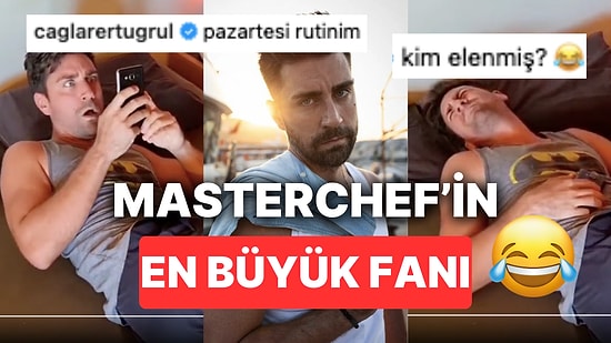 Mizahına Hasta Olduğumuz Çağlar Ertuğrul'un MasterChef Reklamlarını Tiye Aldığı Sabah Rutini