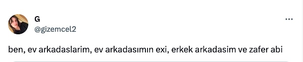 Ev arkadaşının eski sevgilisi bile tamam ama, Zafer Abi?